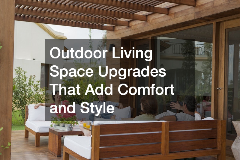 Outdoor Living Space Upgrades That Add Comfort and Style